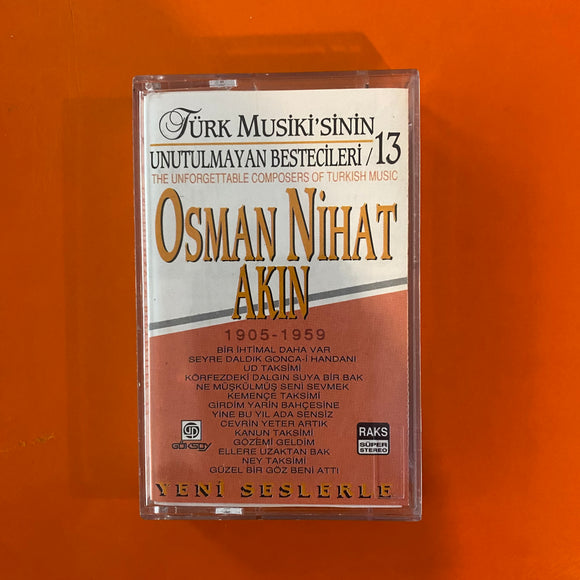 Osman Nihat Akın / Türk Musikisi'nin Unutulmayan Bestecileri - 13, Kaset