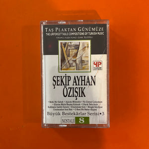 Şekip Ayhan Özışık / Taş Plaktan Günümüze / Büyük Bestekarlar Serisi 3, Kaset