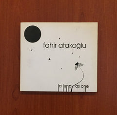 Fahir Atakoğlu / La Luna as One, CD