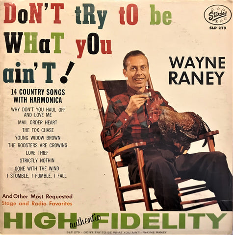 Wayne Raney / Don't Try to Be What You Ain't , LP