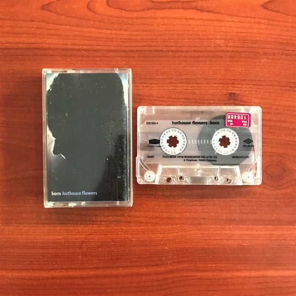 Hothouse Flowers / Born, Kaset